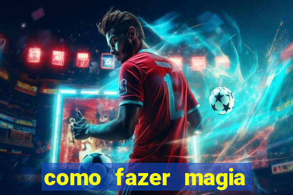 como fazer magia de fogo na vida real